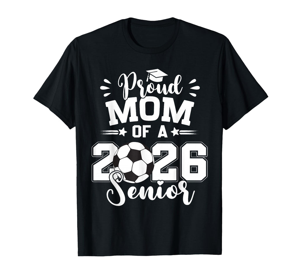 Proud Mom 2026 Senior Soccer Ball T-Shirt - Minimalist Print Men Women - T-Shirt, Sweatshirt, Hoodie
