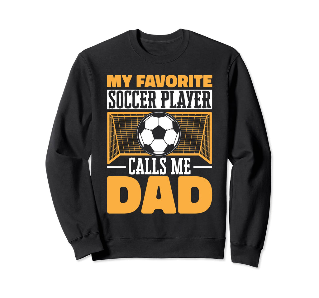 Funny Soccer Lover Dads Soccer Sweatshirt - Custom Art Print Men Women - T-Shirt, Sweatshirt, Hoodie