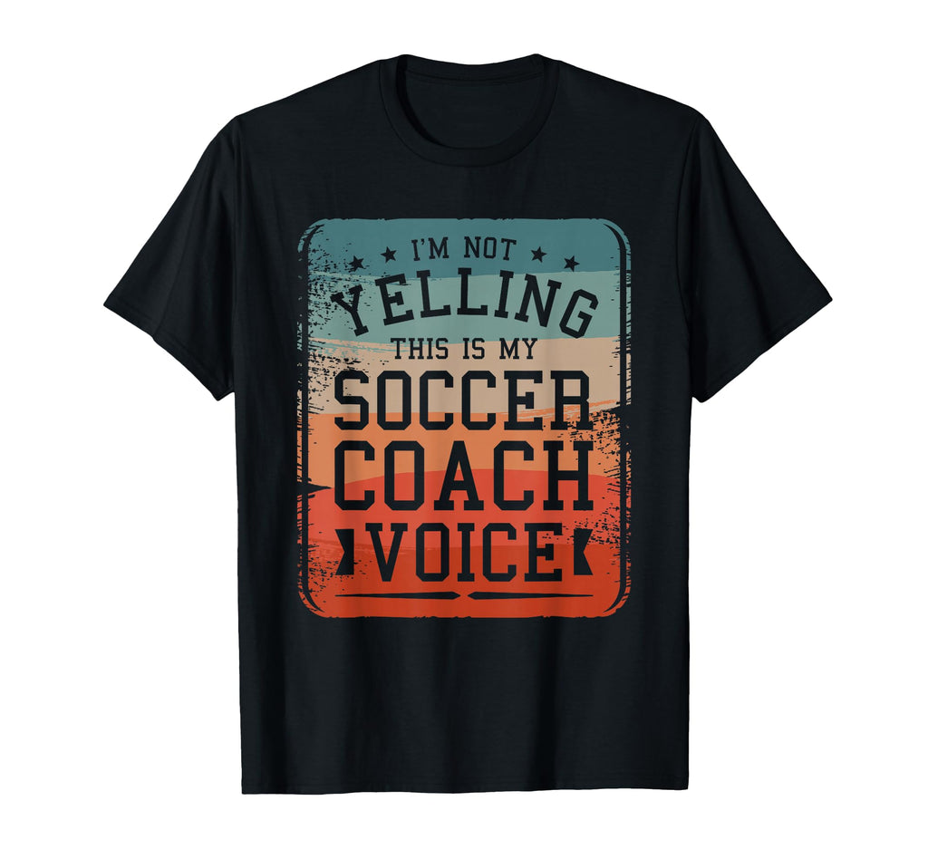 Im Not Yelling This Is My Soccer Coach T-Shirt - Custom Art Print Unisex - T-Shirt, Sweatshirt, Hoodie