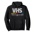 80S Video Cassette Tape Vhs Future Is Hoodie - Fun Novelty Design Unisex - T-Shirt, Sweatshirt, Hoodie