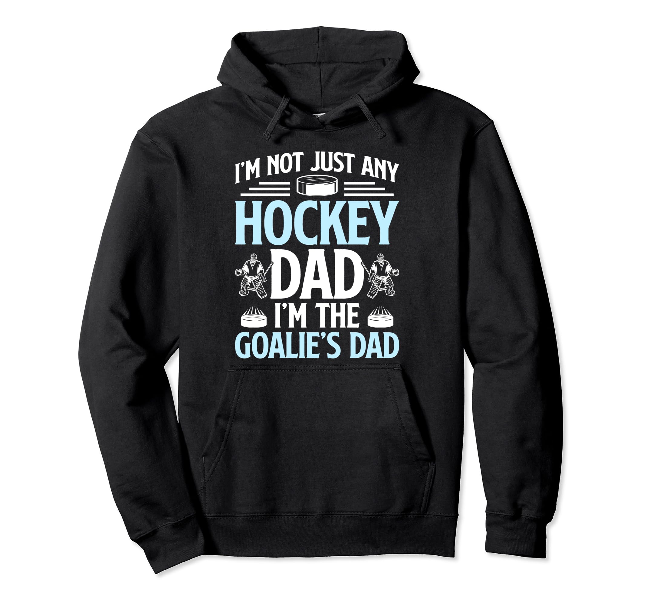 Im Hockey Goalie Dad Ice Hockey Hoodie - Unique Graphic for Adults - T-Shirt, Sweatshirt, Hoodie
