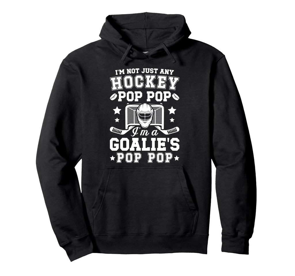 Im Hockey Goalie Pop Pop Ice Hockey Hoodie - Trendy Graphic Men Women - T-Shirt, Sweatshirt, Hoodie
