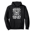 Im Hockey Goalie Pop Pop Ice Hockey Hoodie - Trendy Graphic Men Women - T-Shirt, Sweatshirt, Hoodie