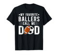 My Favorite Ballers Call Me Dad T-Shirt - Fun Novelty Design for Adults - T-Shirt, Sweatshirt, Hoodie