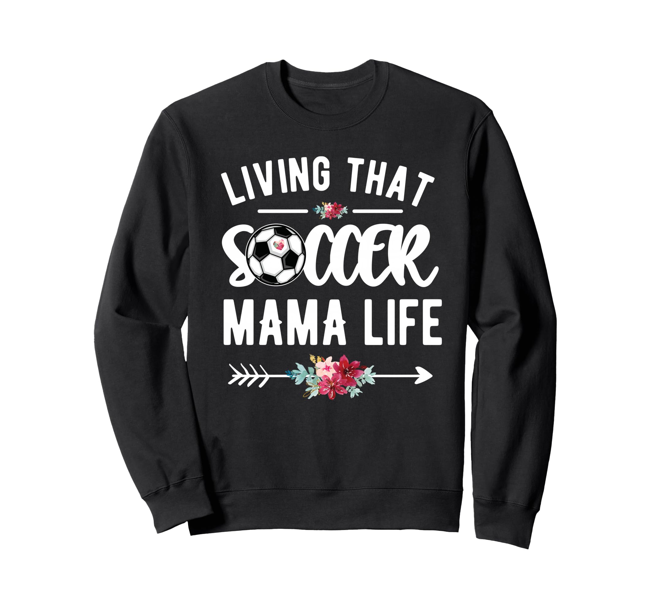 Living That Soccer Mama Life Soccer Sweatshirt - Streetwear Style Unisex - T-Shirt, Sweatshirt, Hoodie
