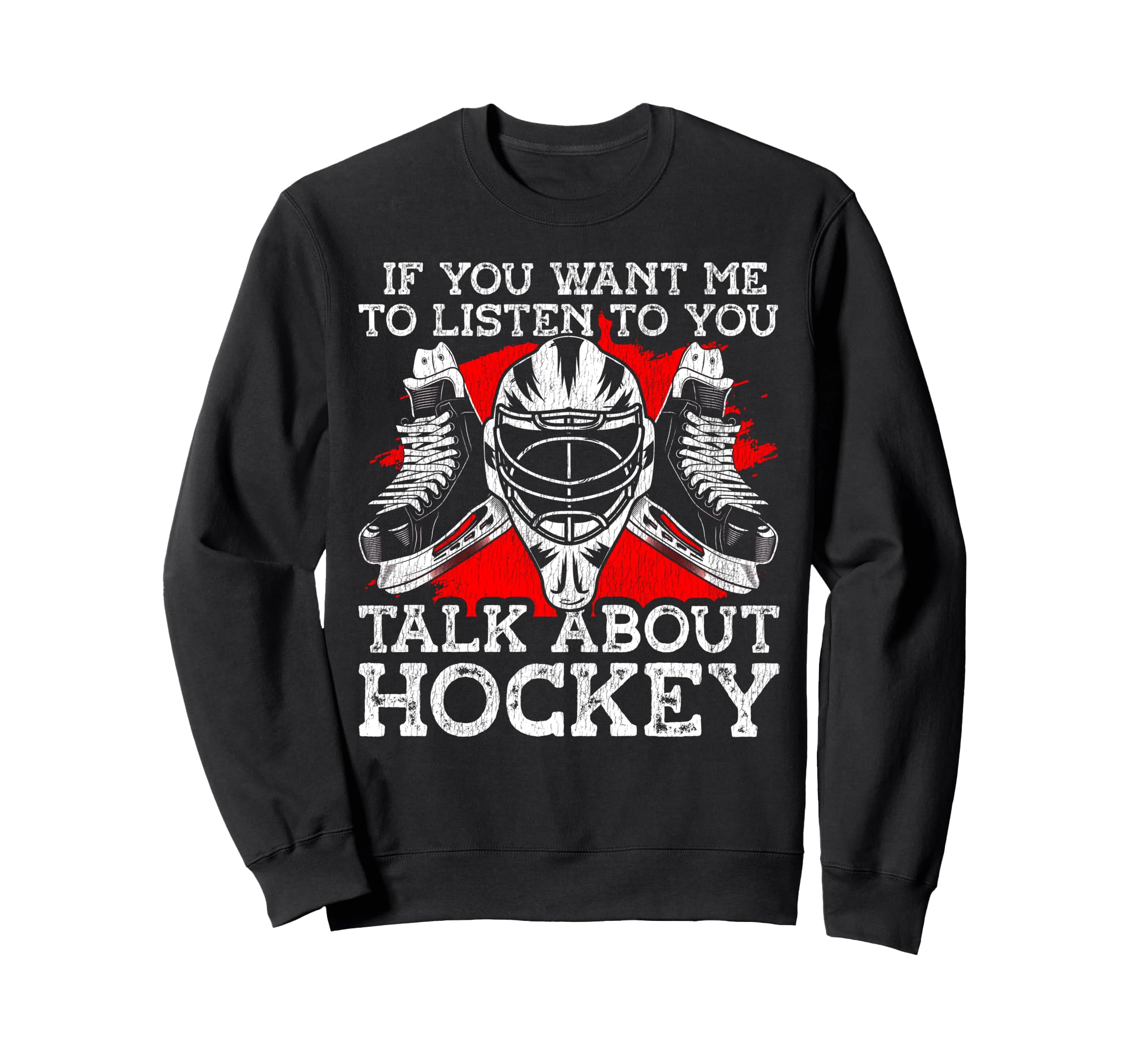 Ice Hockey Goalie Goalkeeper If You Sweatshirt - Unique Graphic for Adults - T-Shirt, Sweatshirt, Hoodie