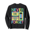 Never Forget 80S 90S Cassette Tape Sweatshirt - Custom Art Print Unisex - T-Shirt, Sweatshirt, Hoodie