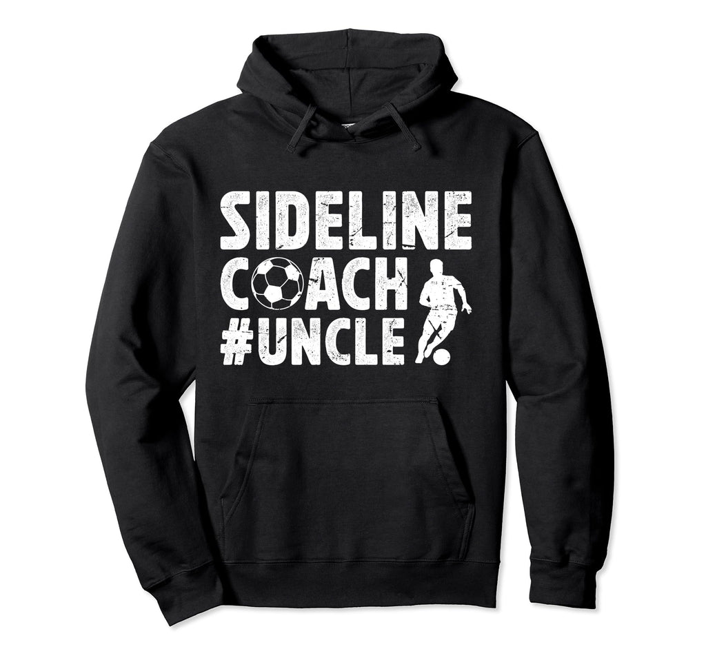 Sideline Coach Soccer Uncle Soccer Hoodie - Custom Art Print Men Women - T-Shirt, Sweatshirt, Hoodie