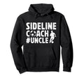 Sideline Coach Soccer Uncle Soccer Hoodie - Custom Art Print Men Women - T-Shirt, Sweatshirt, Hoodie