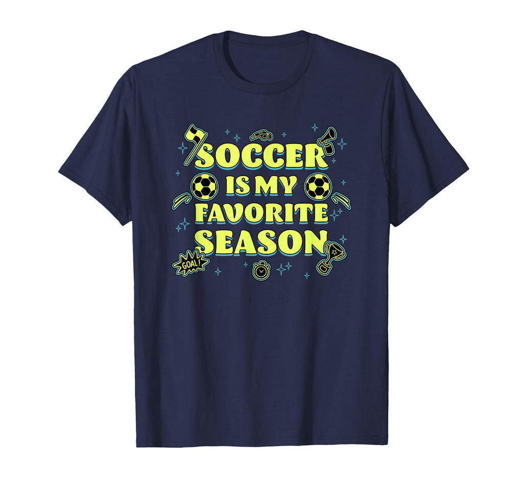 Trendy Soccer Is My Favorite Season T-Shirt - Unique Graphic for Adults - T-Shirt, Sweatshirt, Hoodie