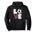 I Love Soccer Womens Or Soccer Hoodie - Novelty Apparel Unisex - T-Shirt, Sweatshirt, Hoodie
