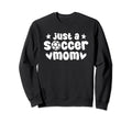 Soccer Team Player Sports Just Sweatshirt - Fun Novelty Design Unisex - T-Shirt, Sweatshirt, Hoodie