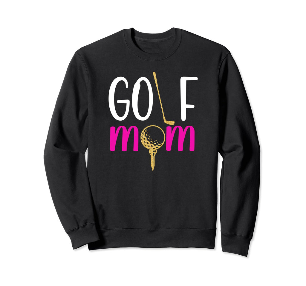 Golf Mom Proud Golfer Mom Golf Player Sweatshirt - Streetwear Style Unisex - T-Shirt, Sweatshirt, Hoodie