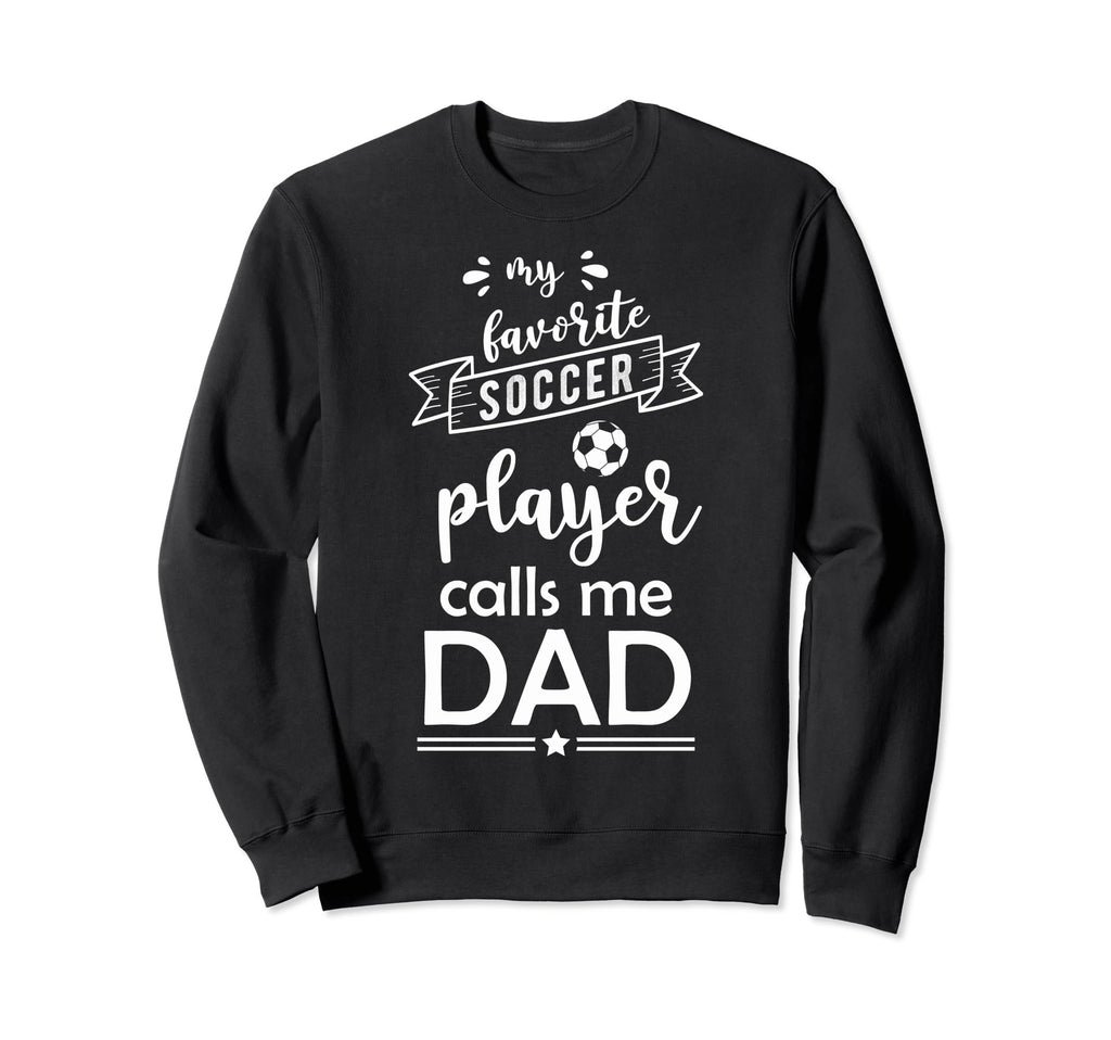 Funny My Favorite Soccer Player Calls Sweatshirt - Graphic Print Men Women - T-Shirt, Sweatshirt, Hoodie