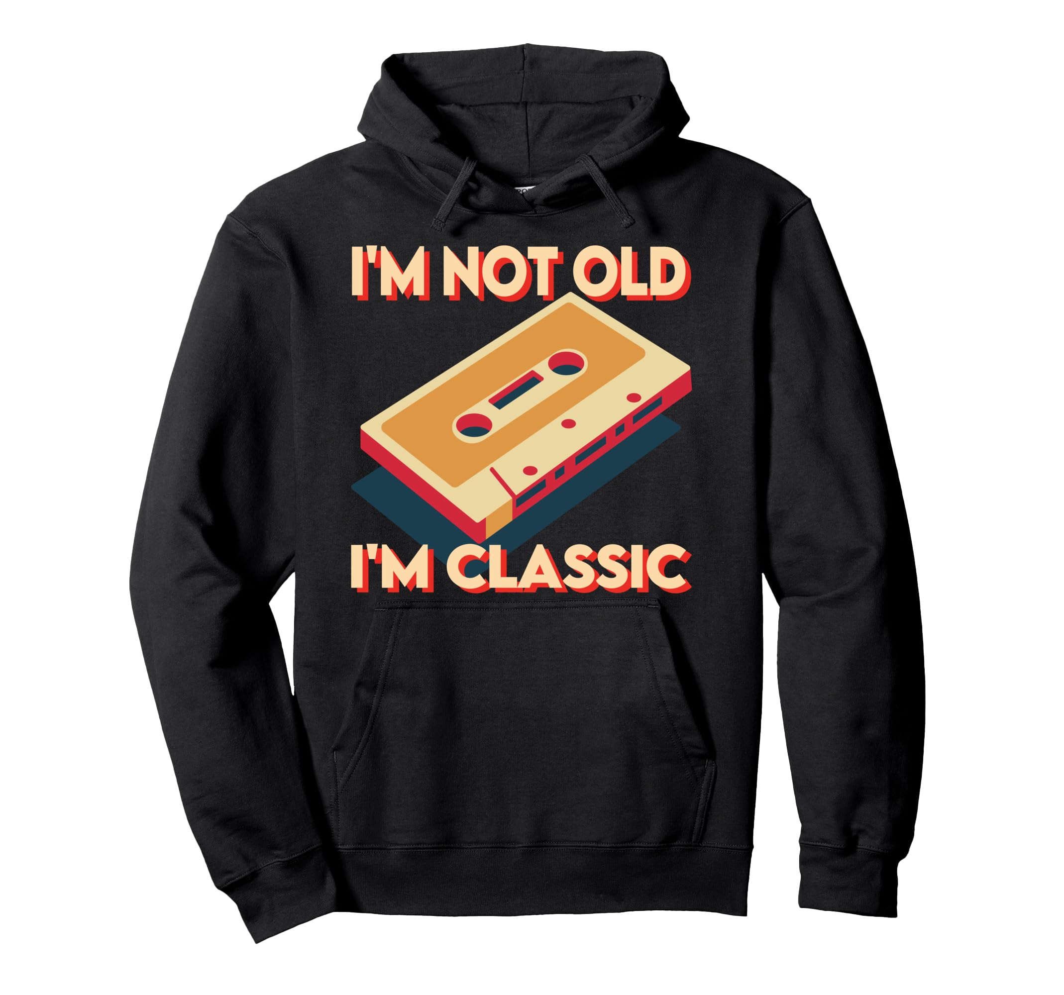 Funny Im Not Old Im Cassette Tape Hoodie - Novelty Apparel for Adults - T-Shirt, Sweatshirt, Hoodie