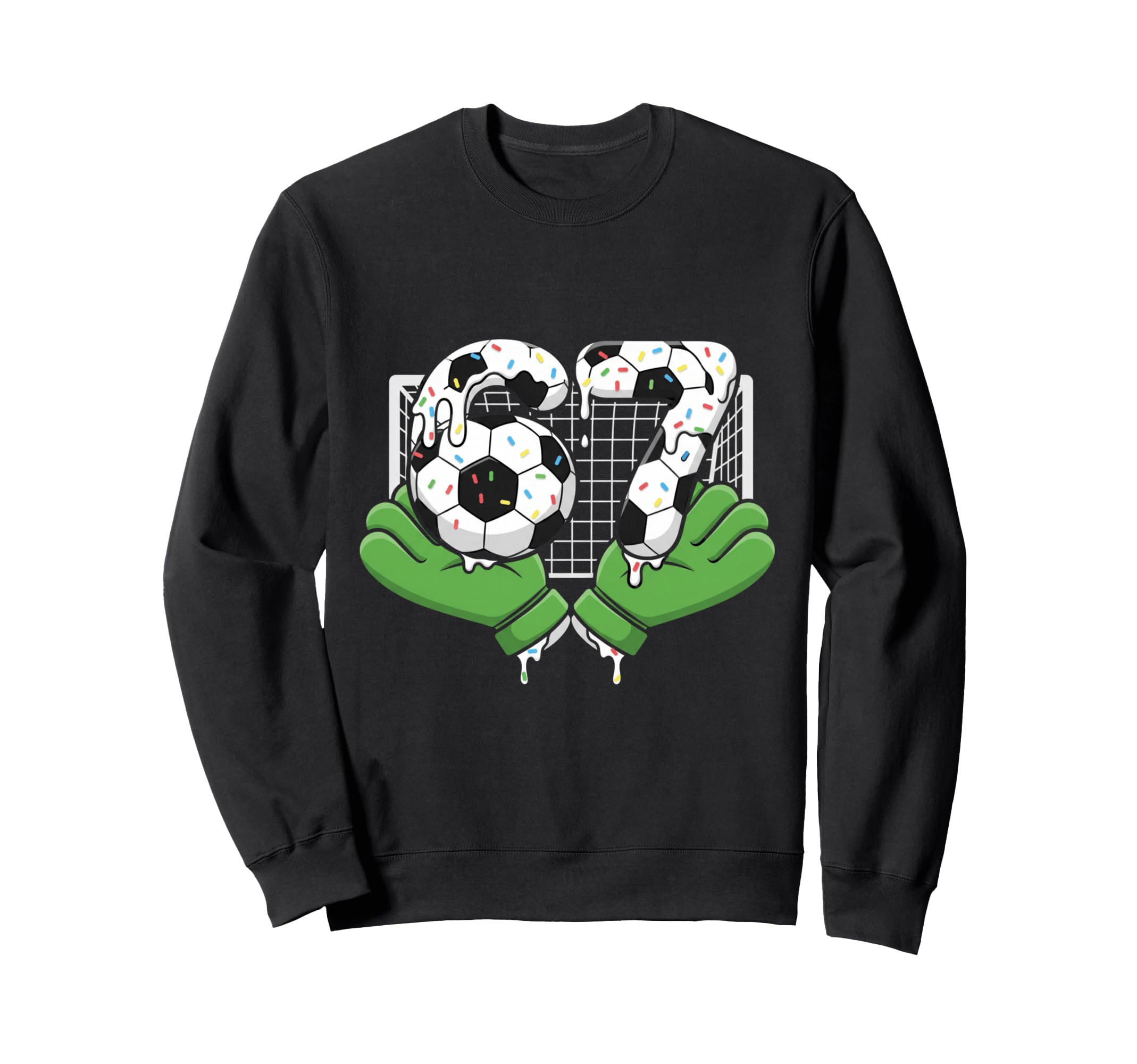 67 Soccer Ball Goalie Net Gloves Sweatshirt - Trendy Graphic Men Women - T-Shirt, Sweatshirt, Hoodie