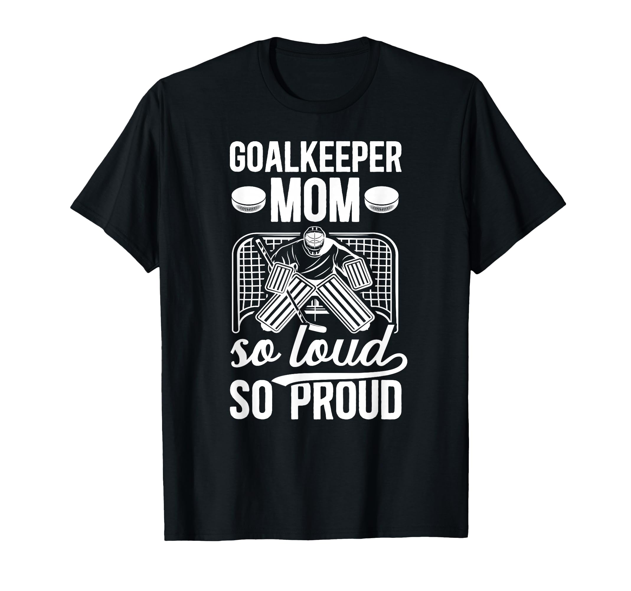 Hockey Goalkeeper Mom So Loud T-Shirt - Casual Everyday Wear for Adults - T-Shirt, Sweatshirt, Hoodie