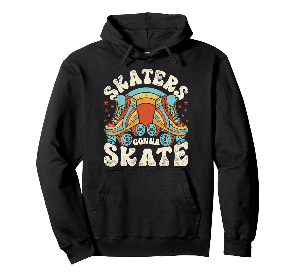 Roller Skating Funny Skaters Gonna Hoodie - Streetwear Style Men Women - T-Shirt, Sweatshirt, Hoodie