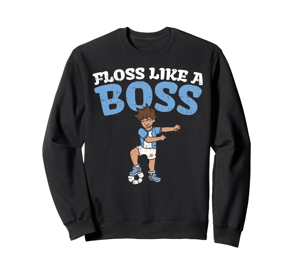 Floss Like Boss Argentina Soccer Sweatshirt - Fun Novelty Design Men Women - T-Shirt, Sweatshirt, Hoodie