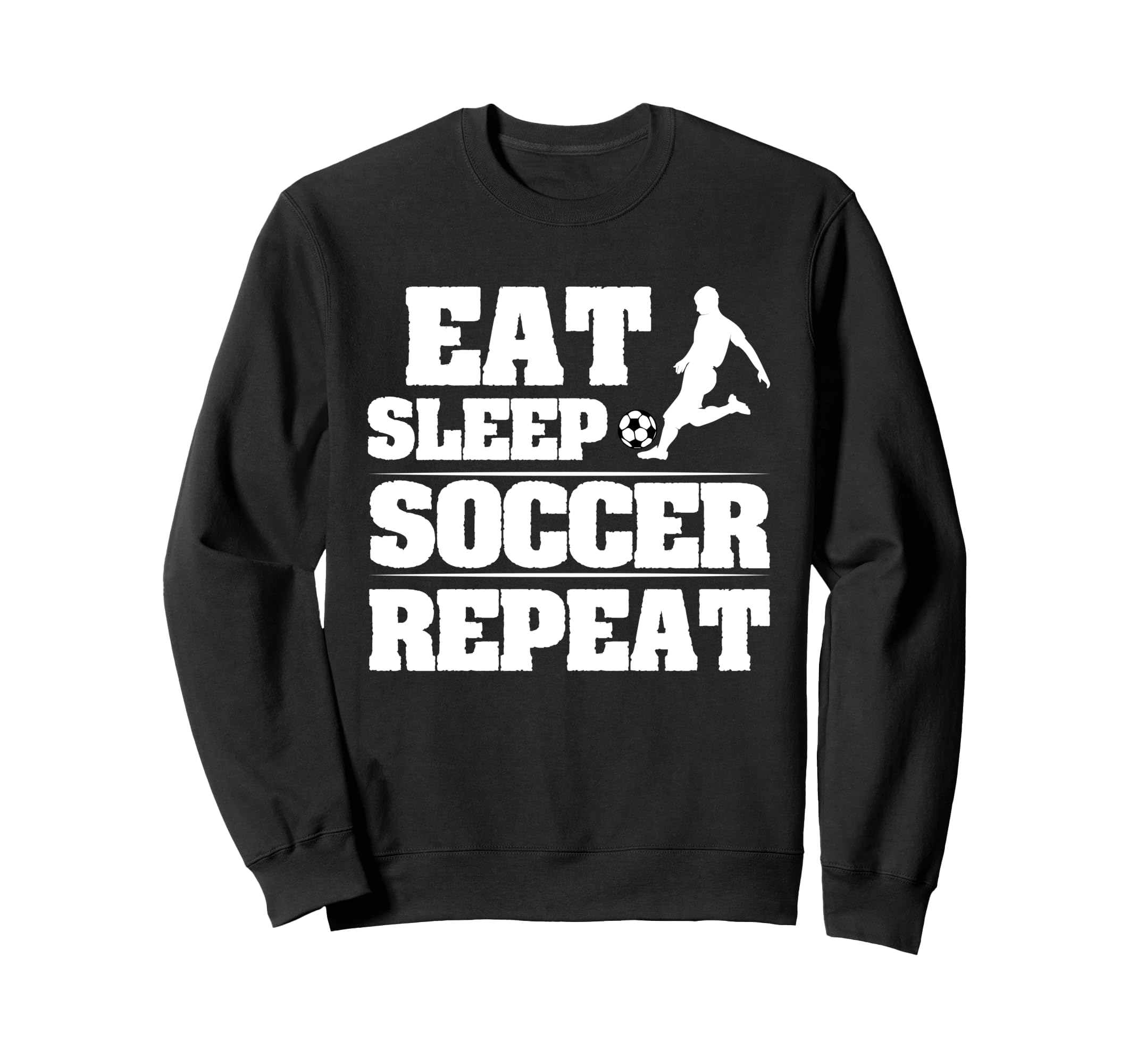 Eat Sleep Soccer Repeat Funny Soccer Sweatshirt - Trendy Graphic Unisex - T-Shirt, Sweatshirt, Hoodie
