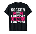 Soccer Mom I Dont Play Games Win Them T-Shirt - Minimalist Print Unisex - T-Shirt, Sweatshirt, Hoodie
