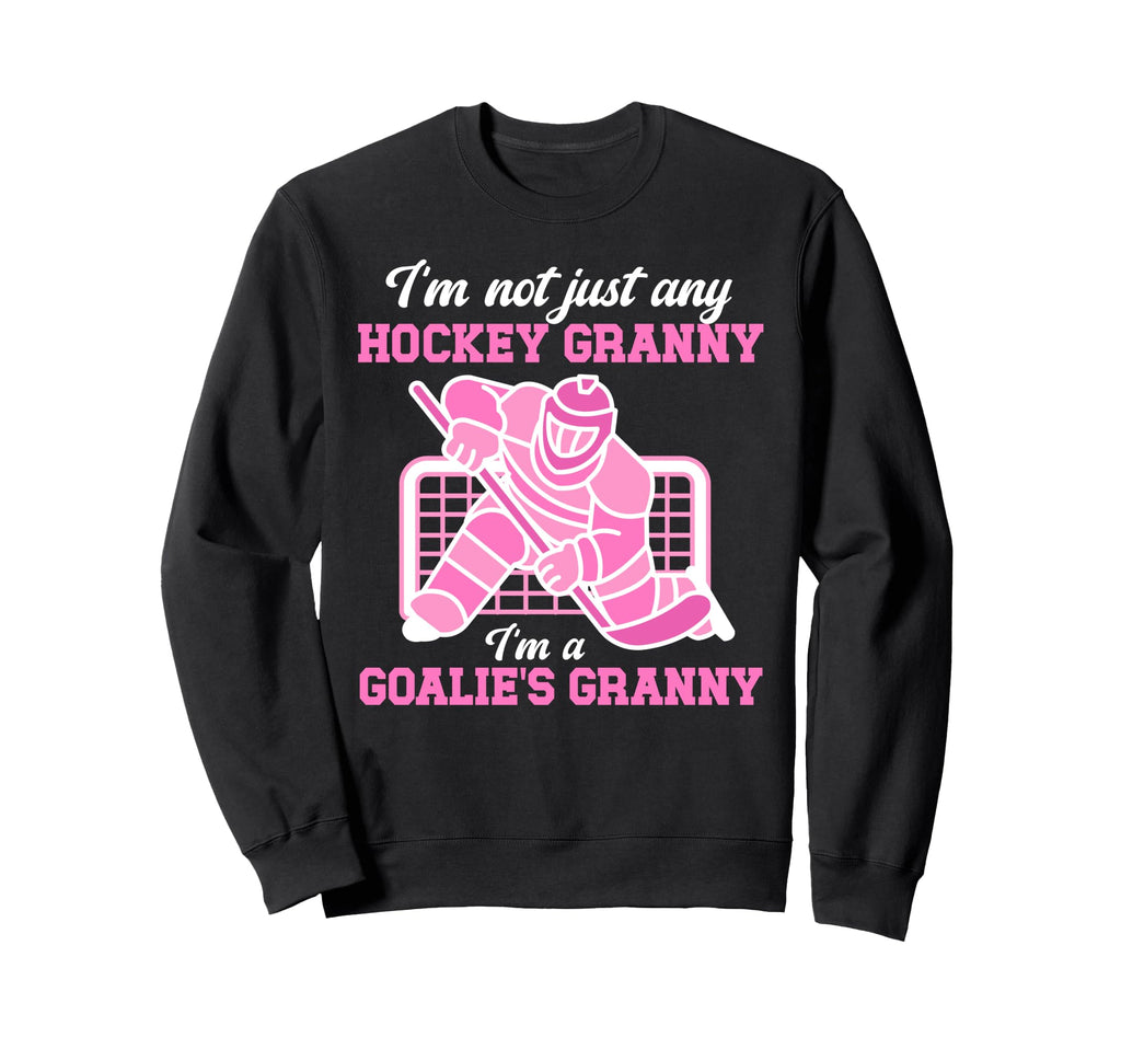Im Hockey Goalie Granny Sweatshirt - Casual Everyday Wear for Adults - T-Shirt, Sweatshirt, Hoodie