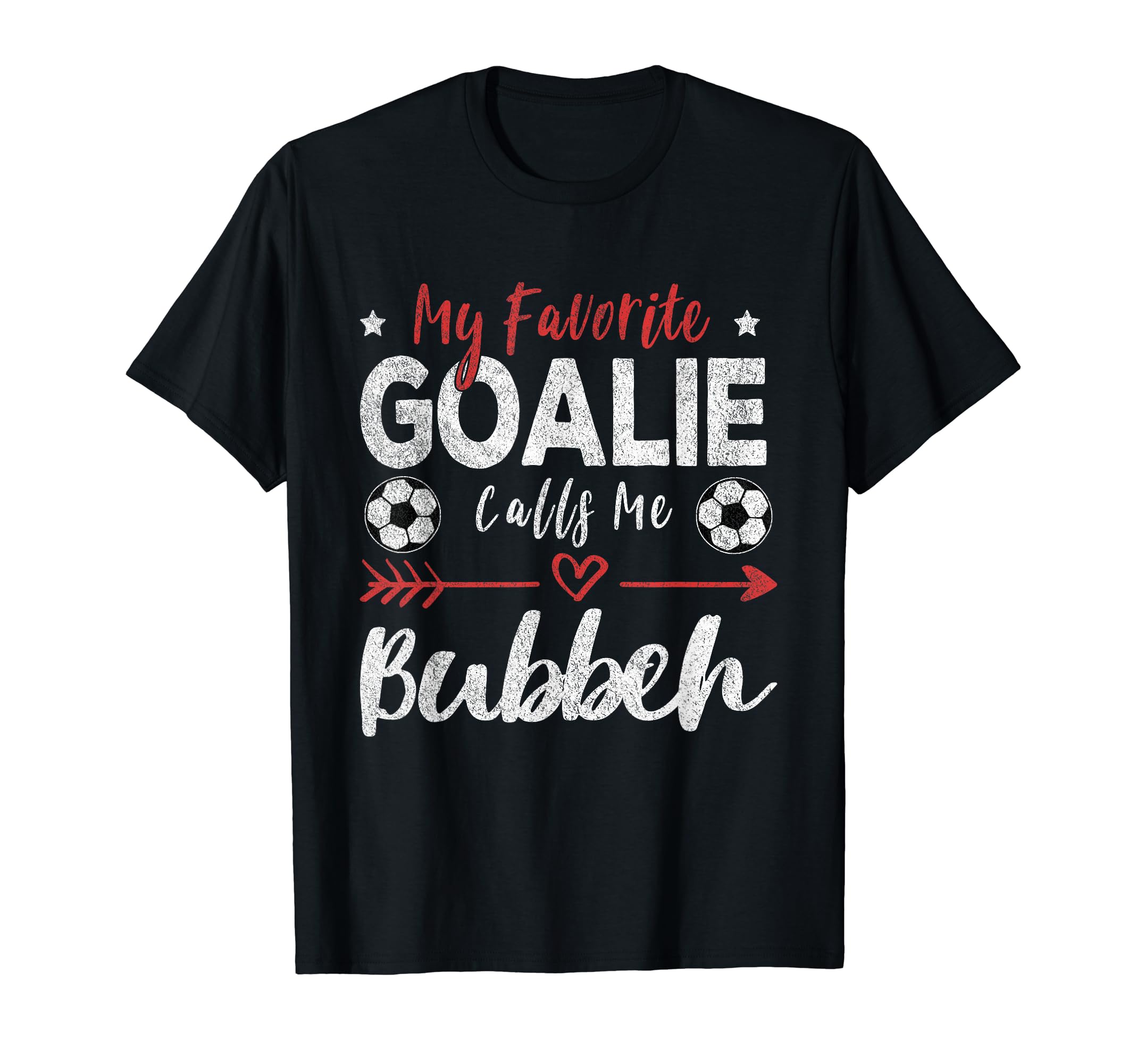My Favorite Goalie Calls Me Bubbeh T-Shirt - Fun Novelty Design Unisex - T-Shirt, Sweatshirt, Hoodie