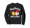 Busy Raising Ballers Softball Sweatshirt - Casual Everyday Wear Unisex - T-Shirt, Sweatshirt, Hoodie