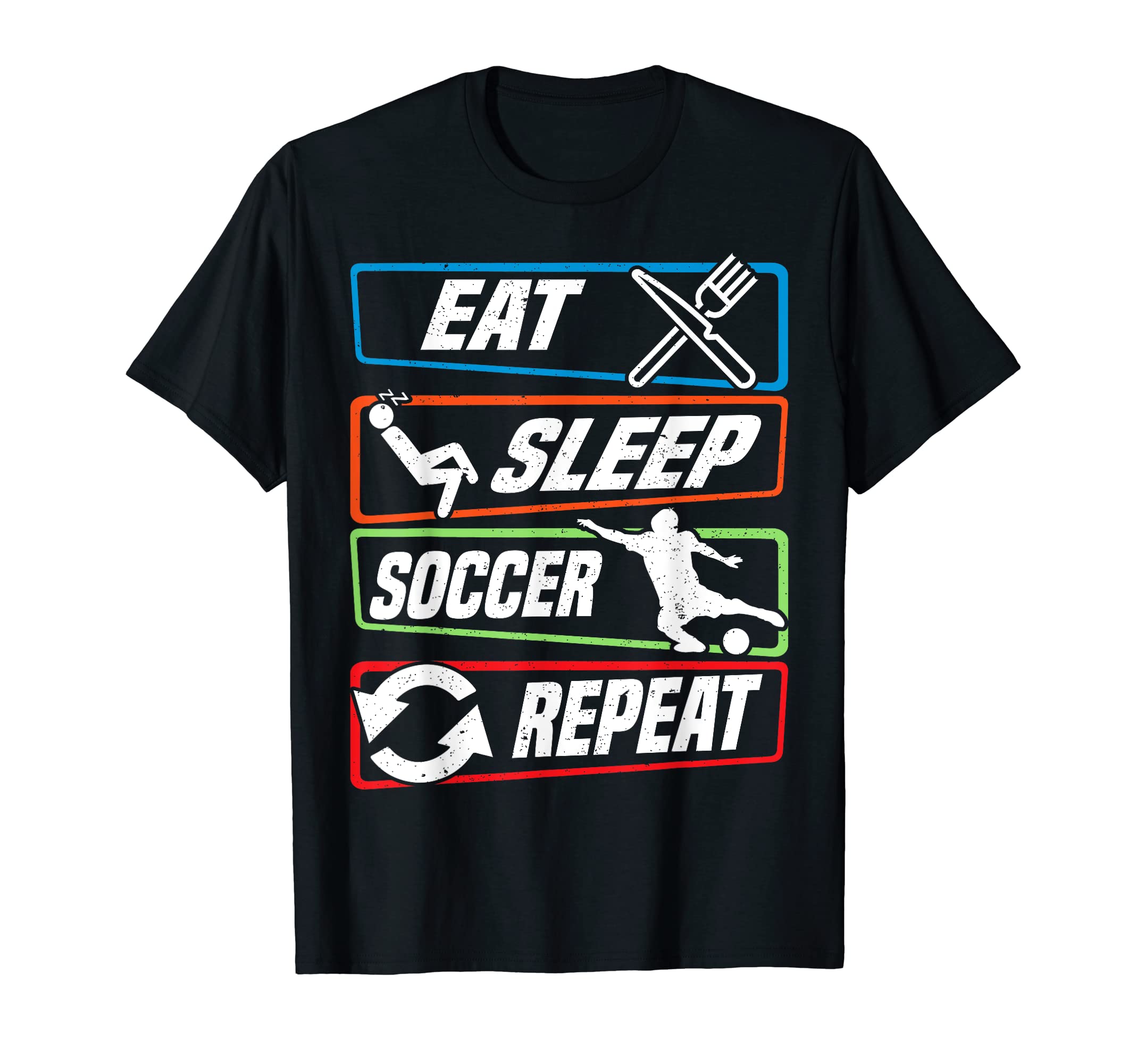 Eat Sleep Soccer Repeat Funny Soccer T-Shirt - Fun Novelty Design Unisex - T-Shirt, Sweatshirt, Hoodie