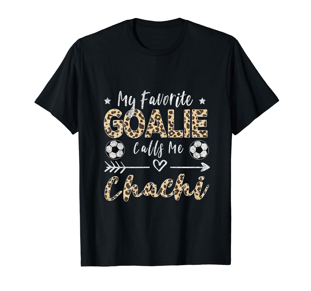 My Favorite Goalie Calls Me Chachi T-Shirt - Aesthetic Graphic Unisex - T-Shirt, Sweatshirt, Hoodie
