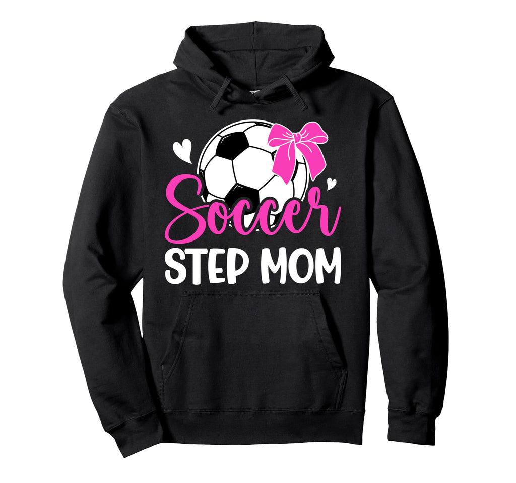 Soccer Step Mom Soccer Player Step Mother Hoodie - Streetwear Style Unisex - T-Shirt, Sweatshirt, Hoodie