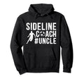 Sideline Coach Soccer Uncle Soccer Hoodie - Streetwear Style for Adults - T-Shirt, Sweatshirt, Hoodie