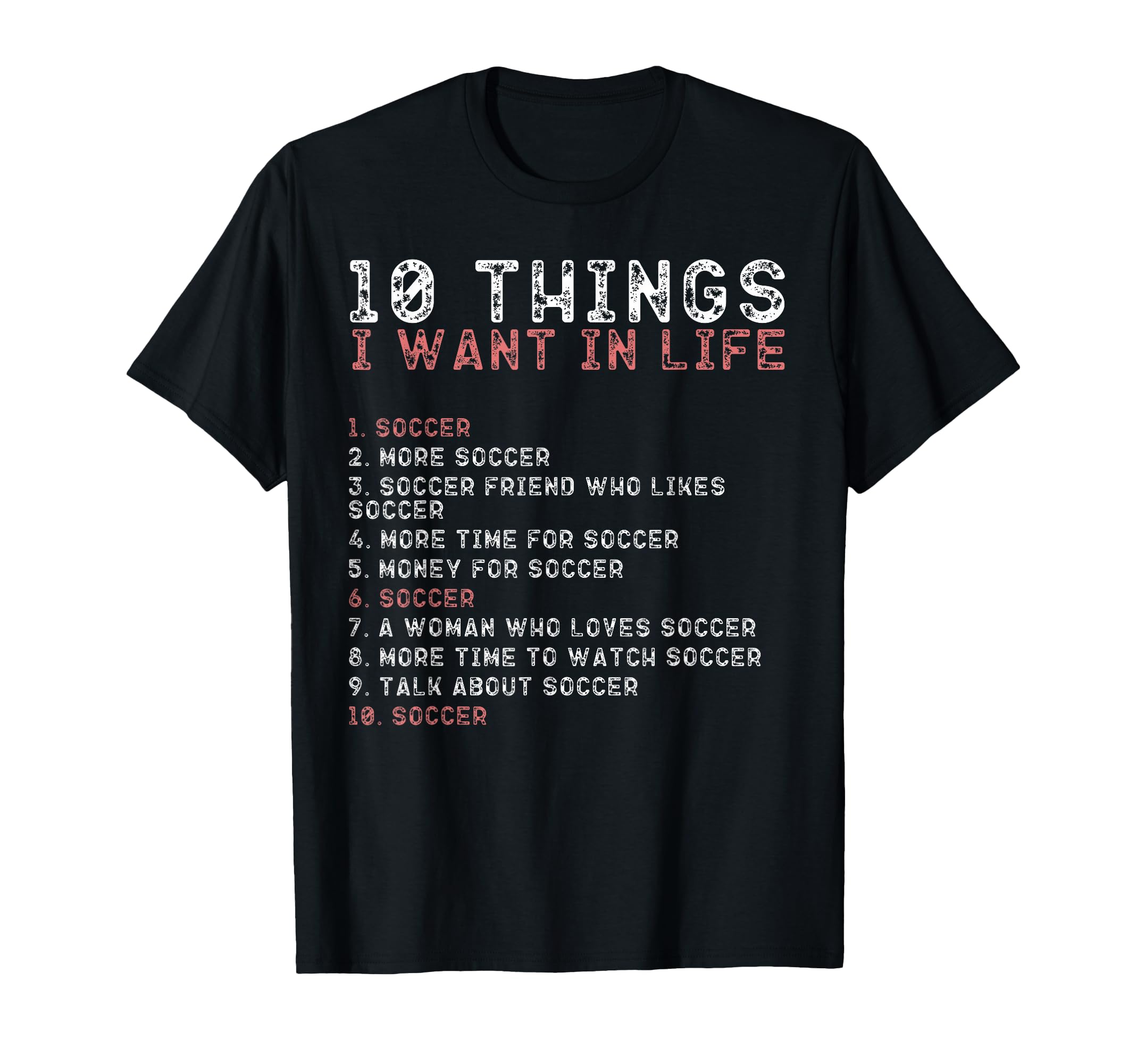 10 Things I Want My Life Shirts Soccer T-Shirt - Graphic Print for Adults - T-Shirt, Sweatshirt, Hoodie