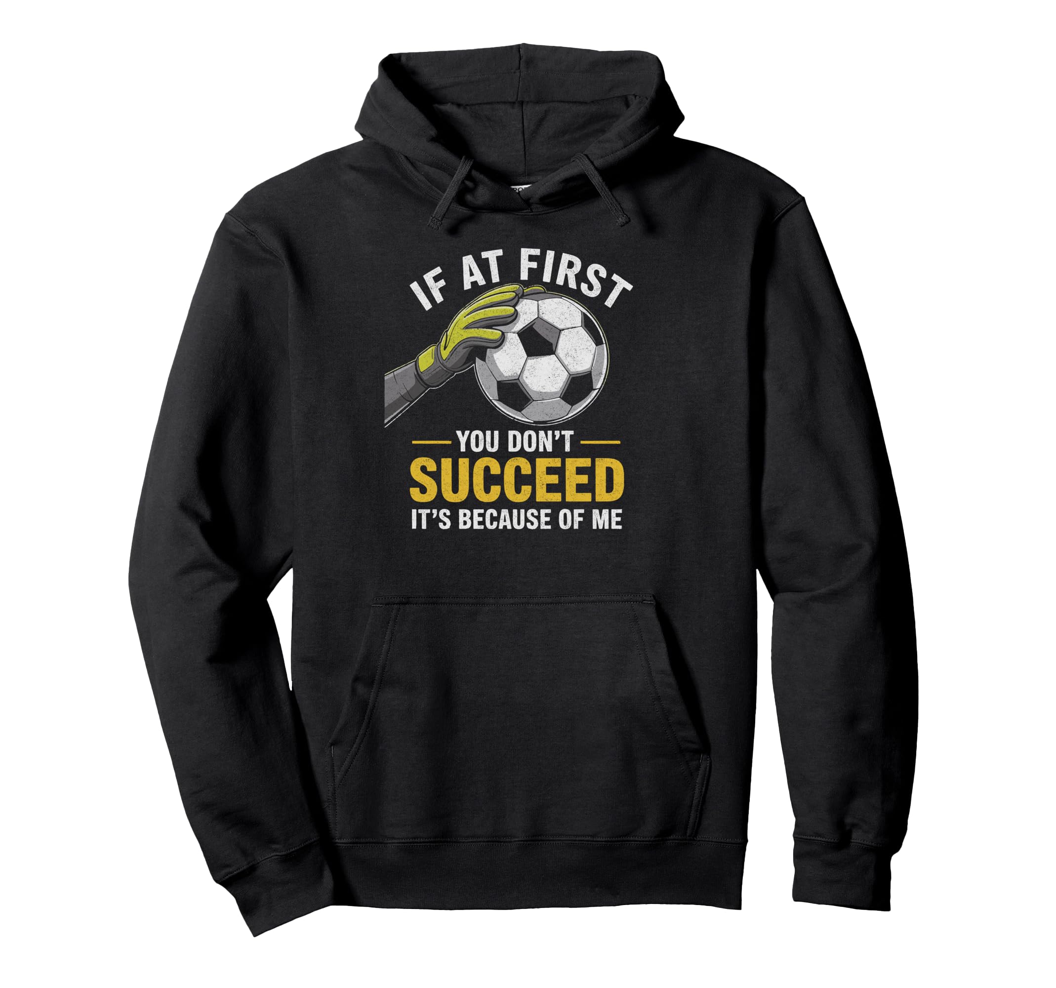 Funny Soccer Goalkeeper If You Dont Hoodie - Aesthetic Graphic for Adults - T-Shirt, Sweatshirt, Hoodie