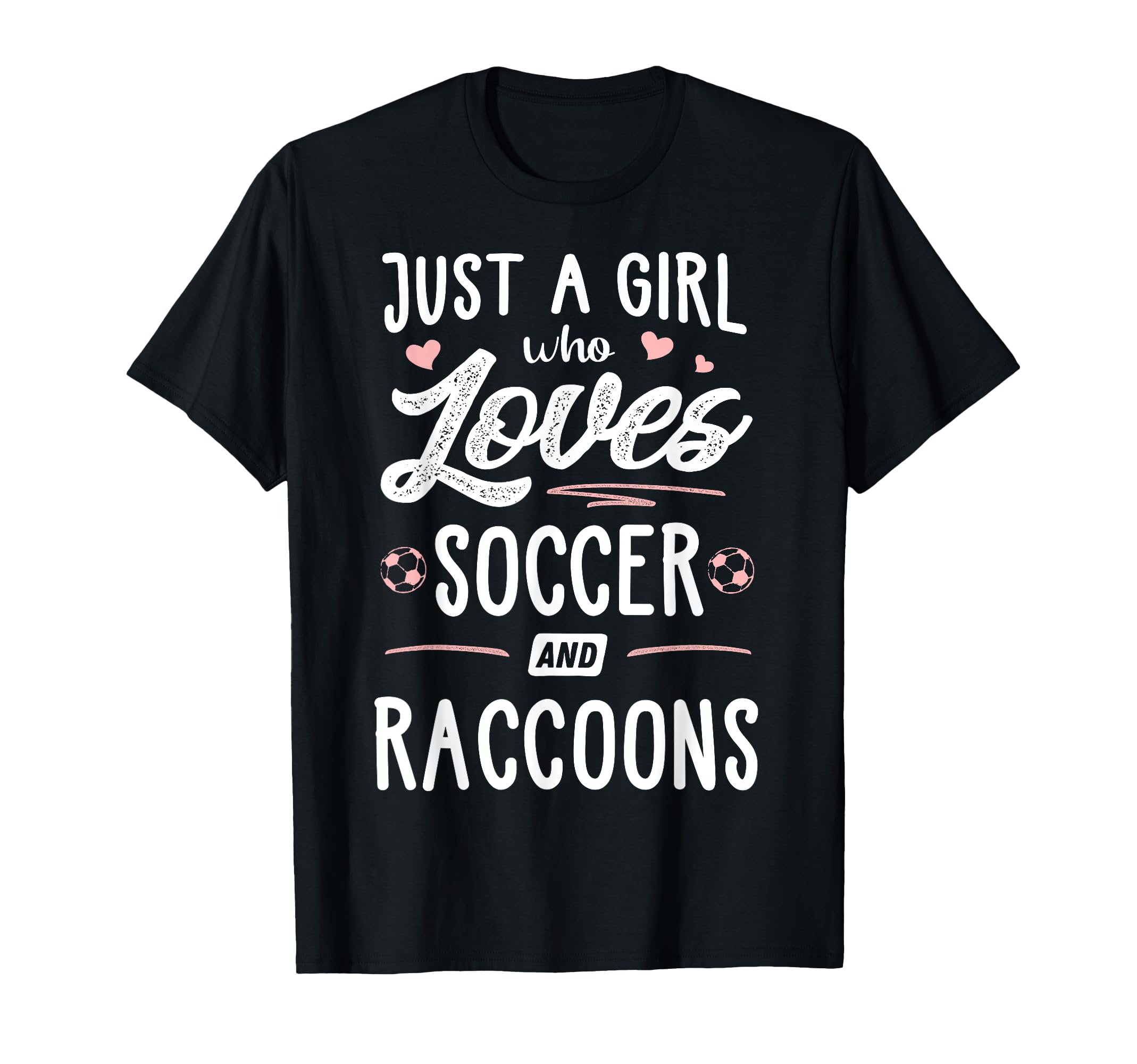 Just Who Loves Soccer And Raccoons T-Shirt - Streetwear Style for Adults - T-Shirt, Sweatshirt, Hoodie