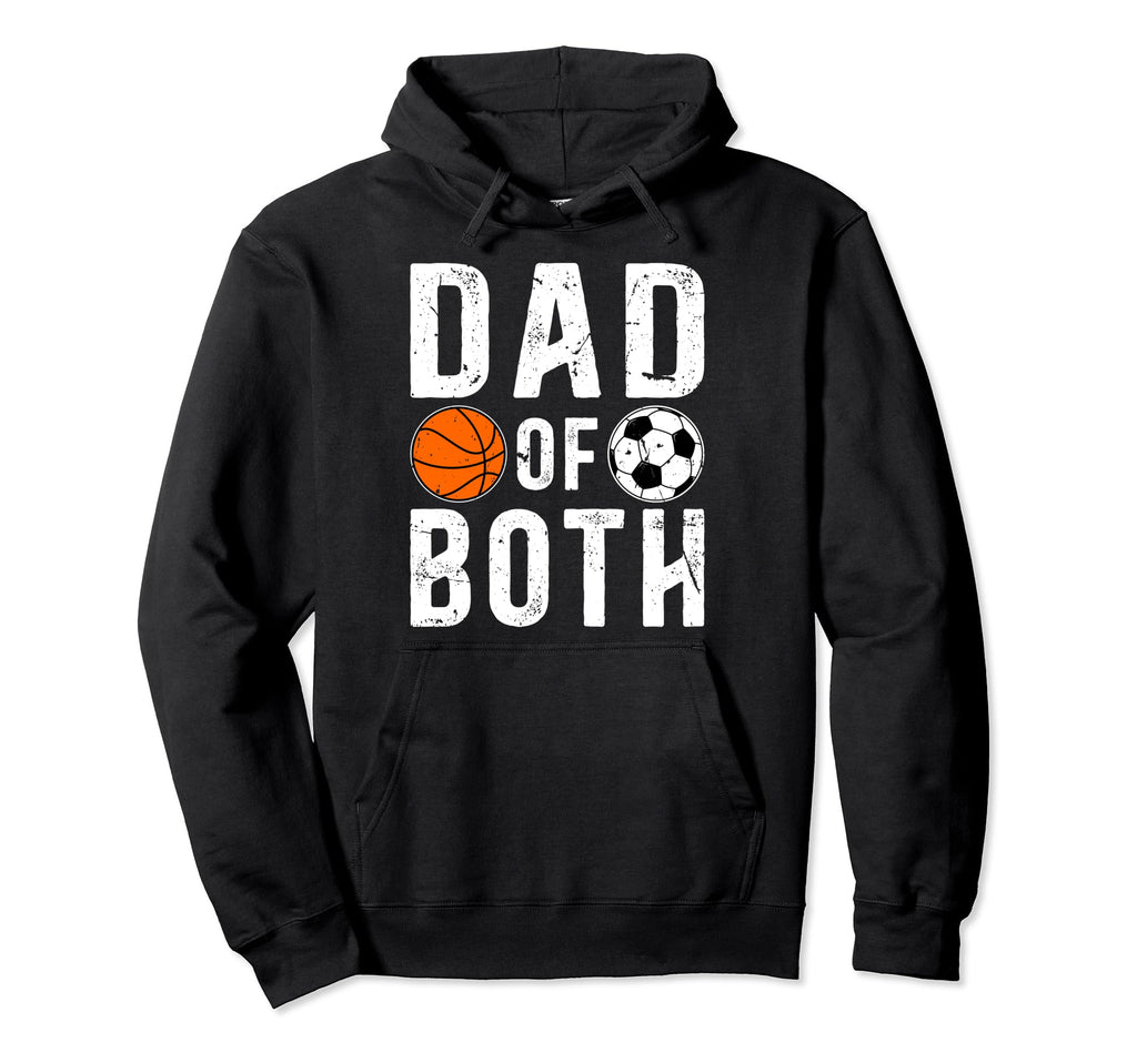 Dad Both Proud Basketball Soccer Dad Hoodie - Custom Art Print for Adults - T-Shirt, Sweatshirt, Hoodie