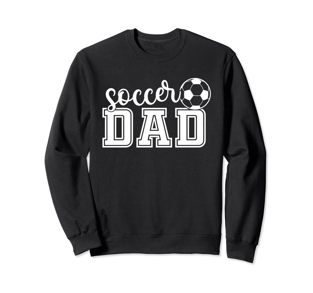 Soccer Dad Funny Soccer Player Father Sweatshirt - Unique Graphic Unisex - T-Shirt, Sweatshirt, Hoodie