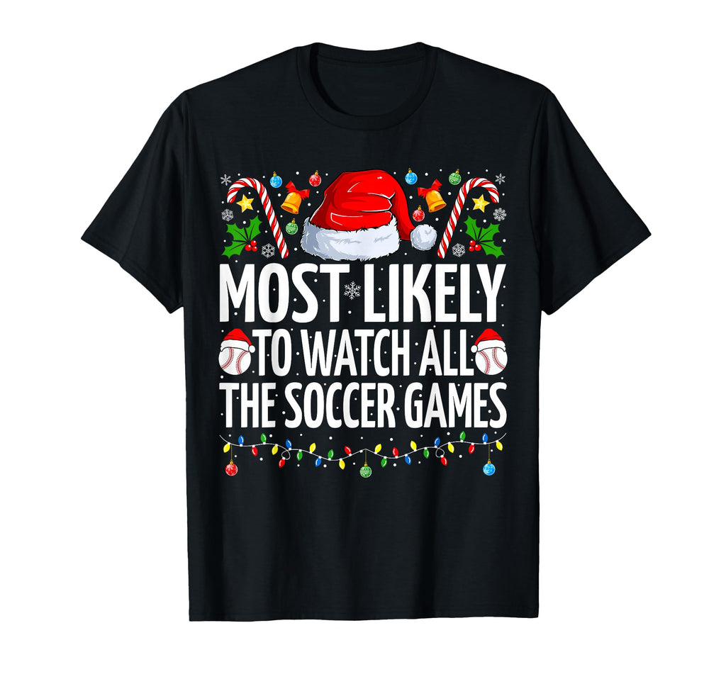 Most Likely To Watch All Soccer T-Shirt - Aesthetic Graphic Men Women - T-Shirt, Sweatshirt, Hoodie
