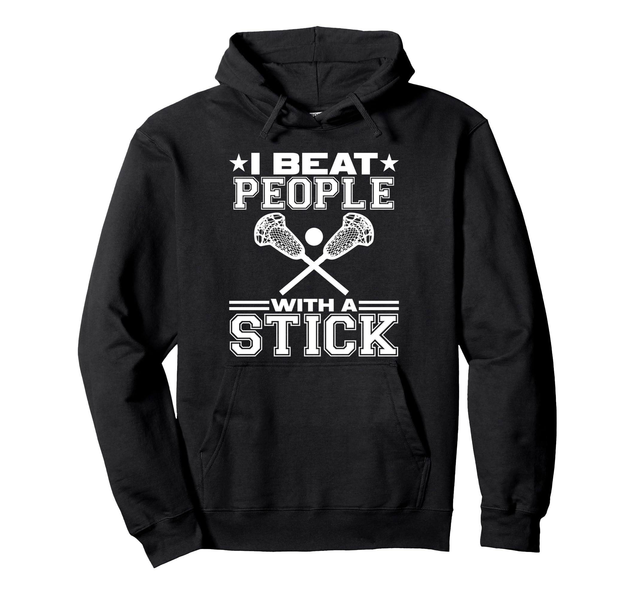 Beat People Stick Lacrosse Sports Hoodie - Fun Novelty Design Men Women - T-Shirt, Sweatshirt, Hoodie