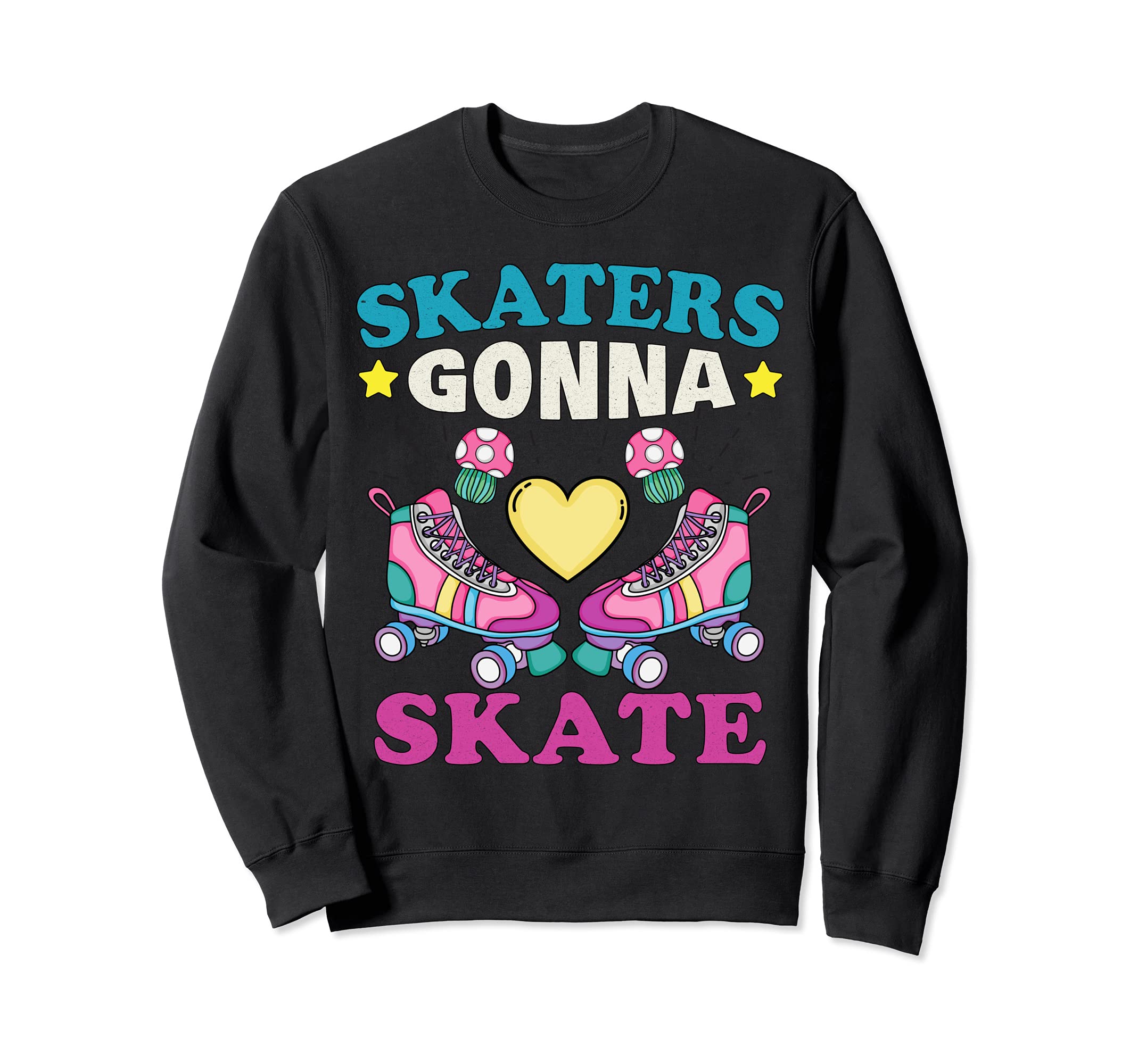 Skaters Gonna Skate 90S Roller Sweatshirt - Graphic Print Men Women - T-Shirt, Sweatshirt, Hoodie