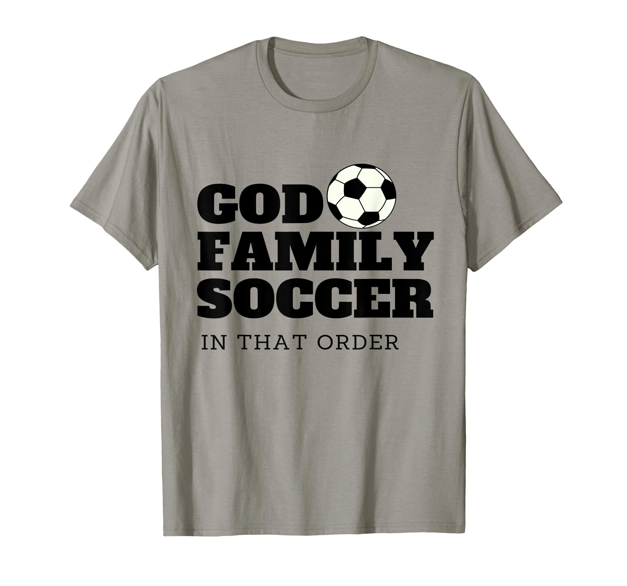 God Family Soccer T-Shirt - Casual Everyday Wear Unisex - T-Shirt, Sweatshirt, Hoodie