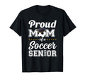 Proud Mom Soccer Senior 2023 Class T-Shirt - Fun Novelty Design Unisex - T-Shirt, Sweatshirt, Hoodie