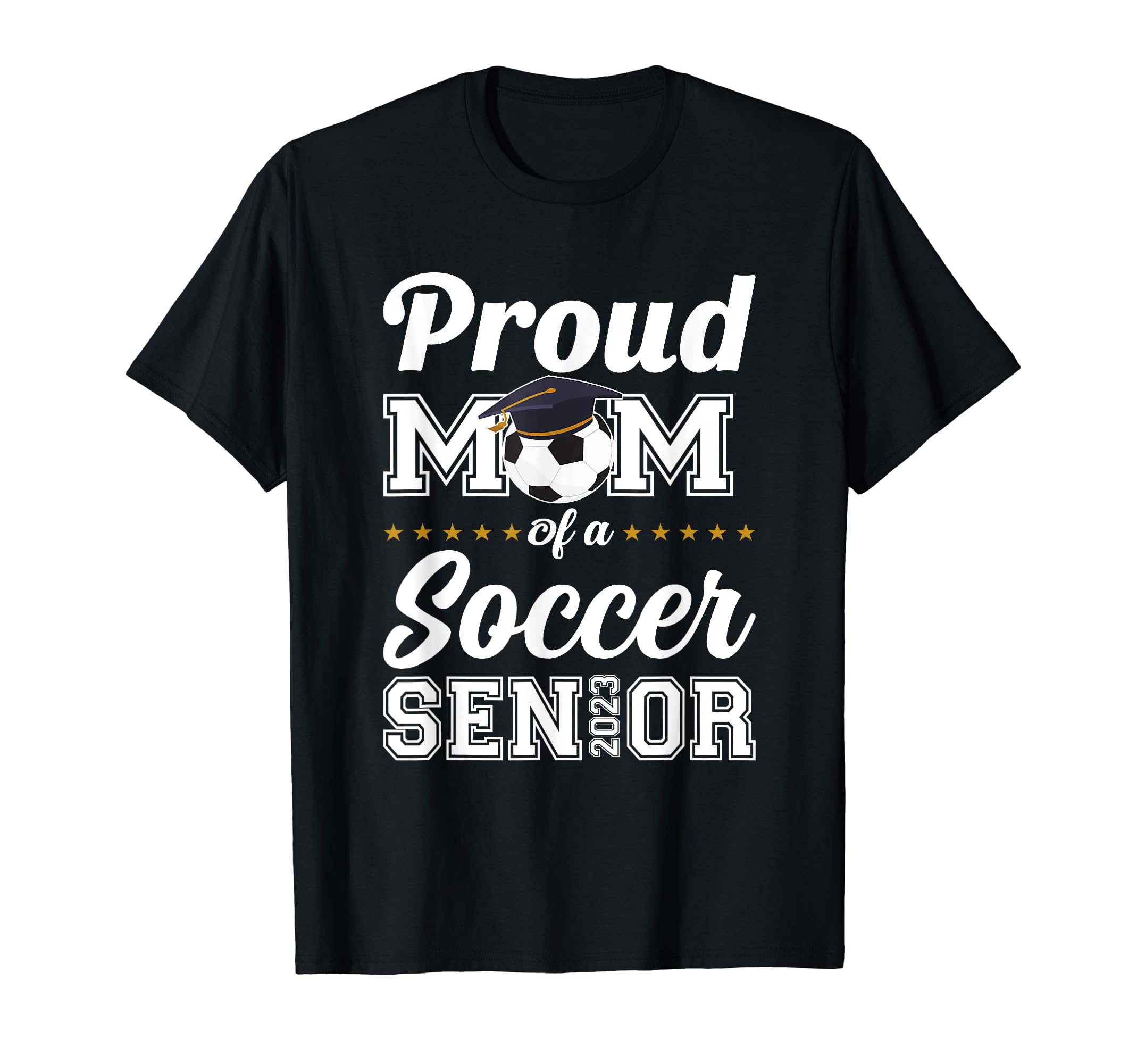 Proud Mom Soccer Senior 2023 Class T-Shirt - Fun Novelty Design Unisex - T-Shirt, Sweatshirt, Hoodie