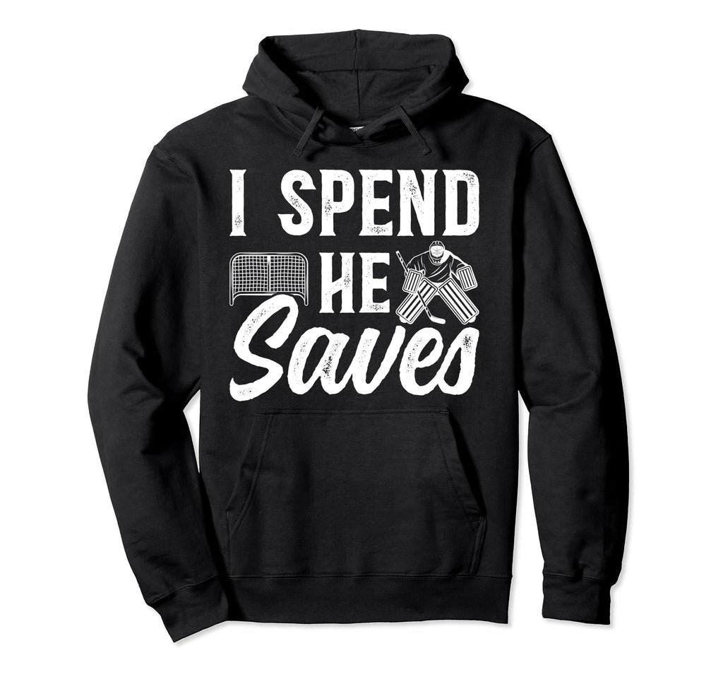 He Saves Hockey Goalkeeper Dad Hoodie - Fun Novelty Design for Adults - T-Shirt, Sweatshirt, Hoodie