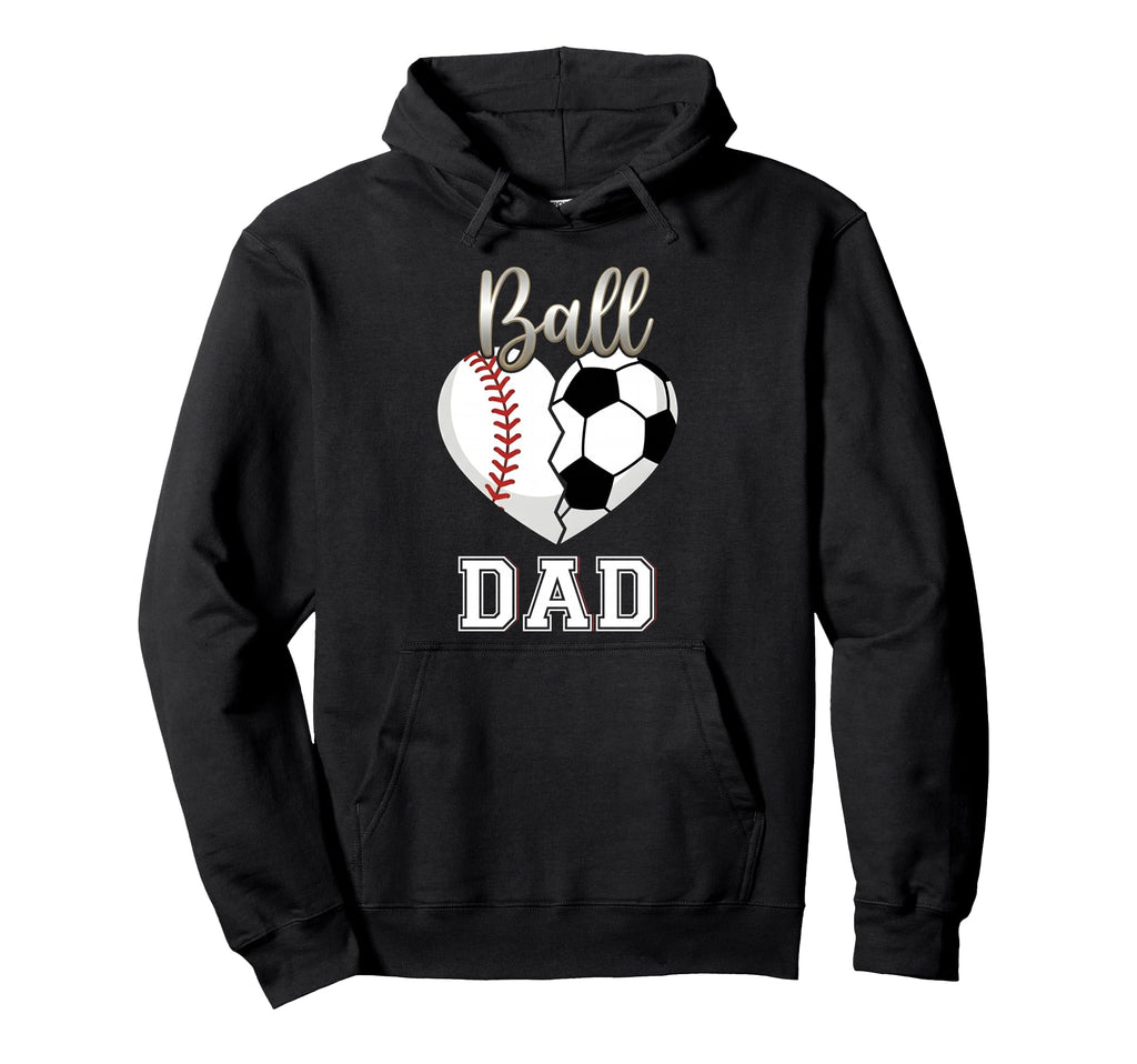 Ball Dad Baseball Soccer Heart Mothers Hoodie - Novelty Apparel Men Women - T-Shirt, Sweatshirt, Hoodie