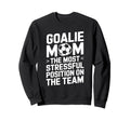 Goalkeeper Mother Most Stressful Sweatshirt - Aesthetic Graphic for Adults - T-Shirt, Sweatshirt, Hoodie