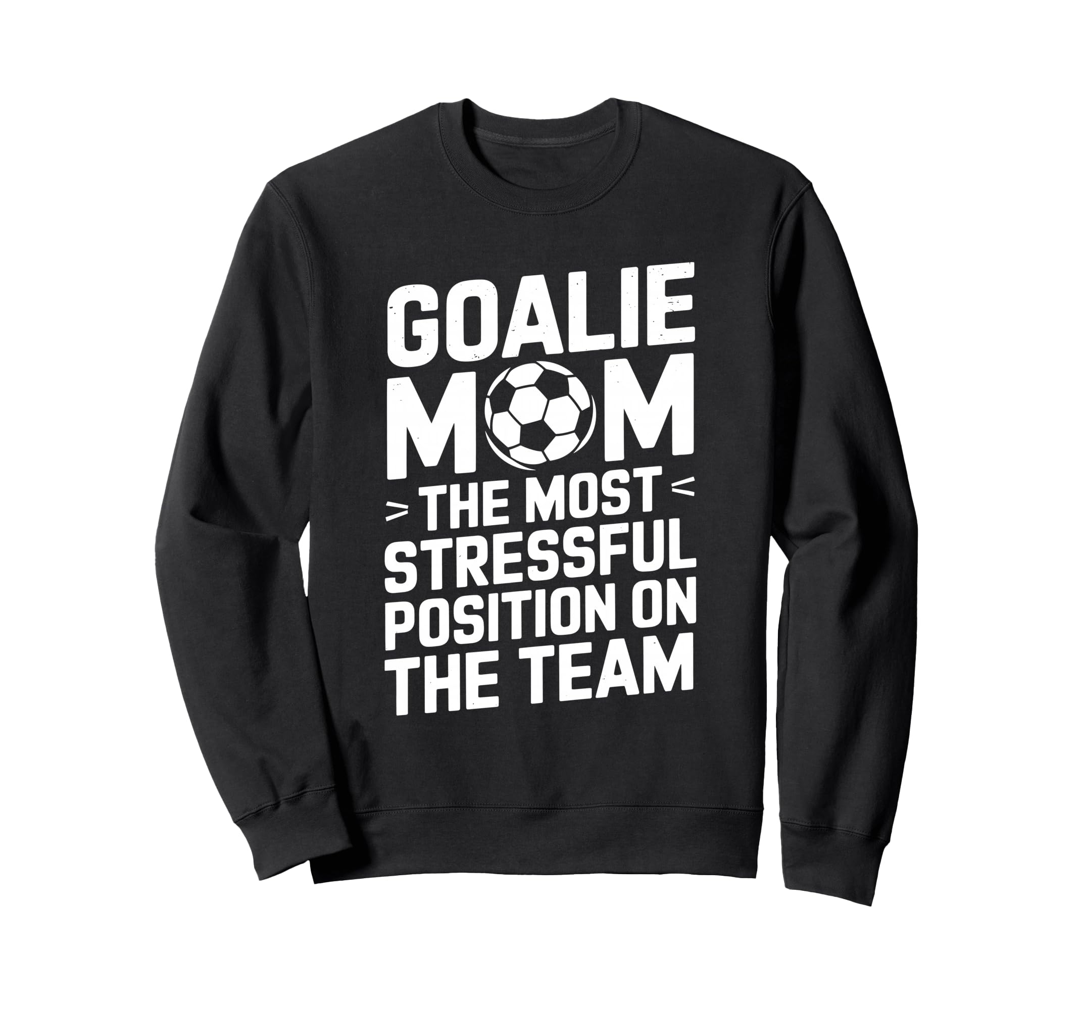 Goalkeeper Mother Most Stressful Sweatshirt - Aesthetic Graphic for Adults - T-Shirt, Sweatshirt, Hoodie
