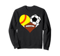 Softball Football Soccer Heart Sweatshirt - Fun Novelty Design Men Women - T-Shirt, Sweatshirt, Hoodie