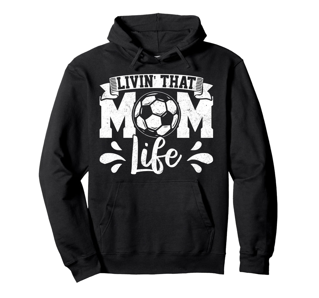 Livin That Mom Life Mother Mama Gift Sweatshirt - Graphic Print Men Women - T-Shirt, Sweatshirt, Hoodie