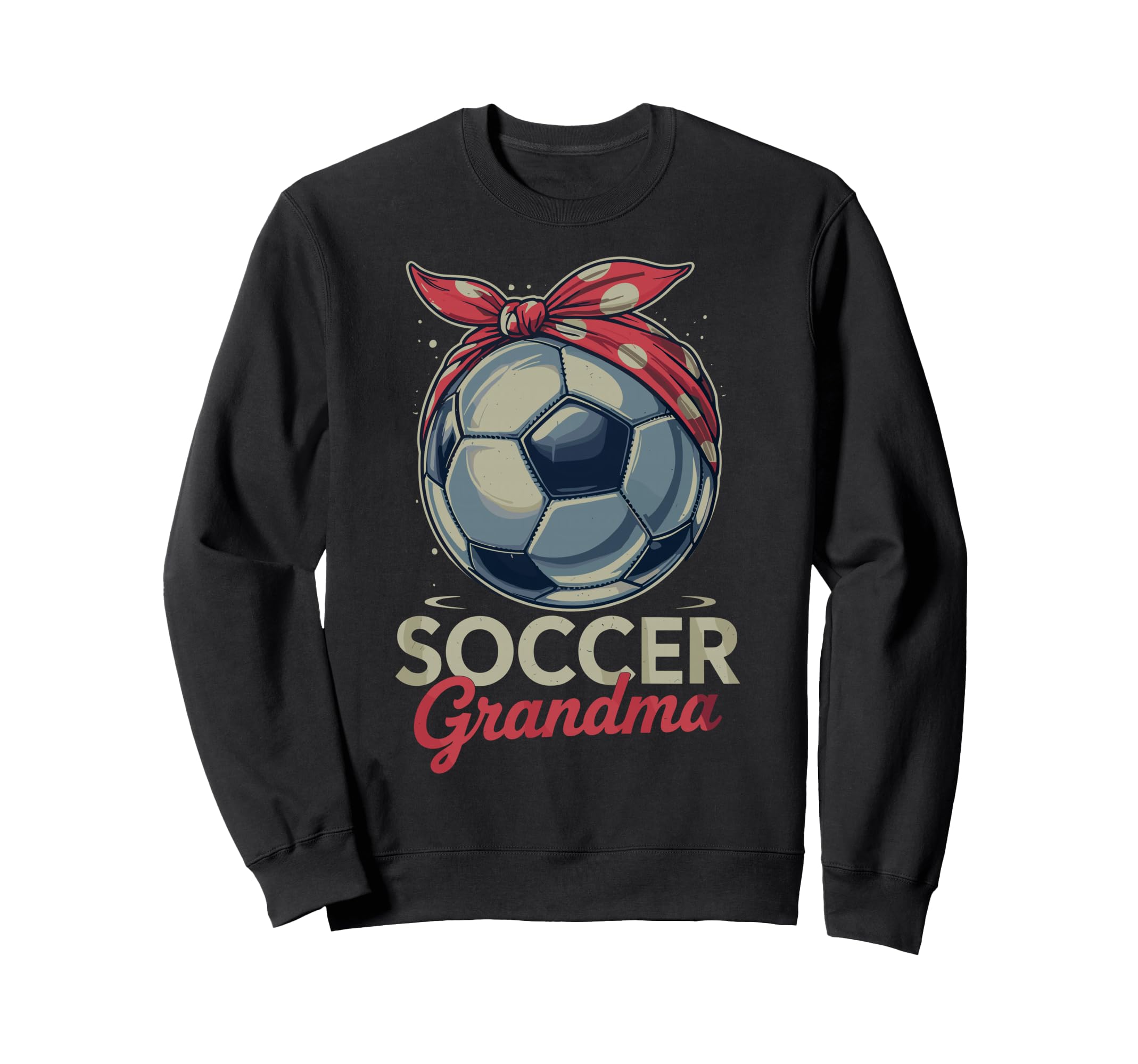 Soccer Football Player Grandma Sweatshirt - Casual Everyday Wear Unisex - T-Shirt, Sweatshirt, Hoodie